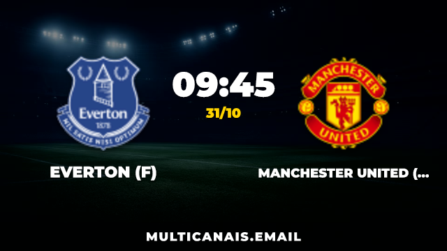 Everton (F) x Manchester United (F)