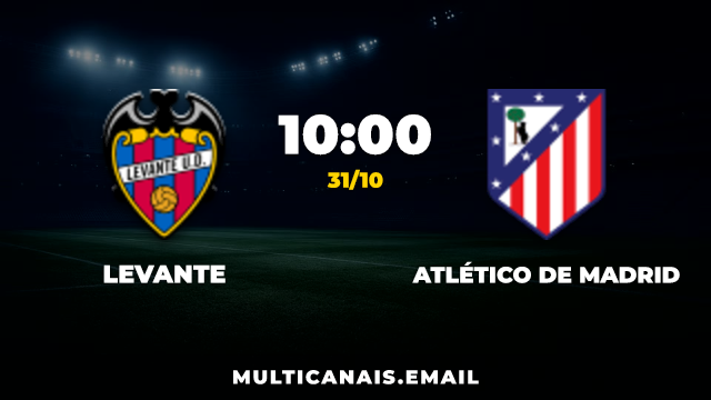 Levante x Atlético de Madrid