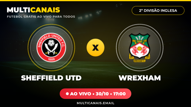 Assistir Sheffield Utd x Wrexham Ao Vivo Online 30/10/2026