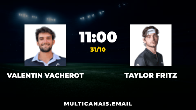 Assistir Valentin Vacherot x Taylor Fritz Ao Vivo Online 31/10/2026